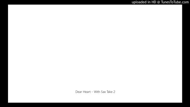 Dear Heart - With Sax Take 2 смотреть онлайн