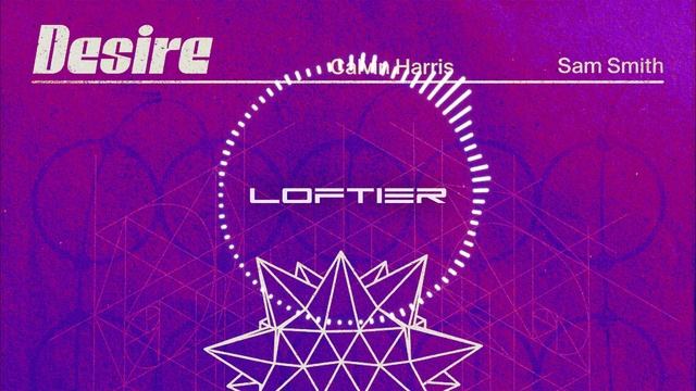 Calvin Harris & Sam Smith - Desire (LOFTIER Remix) смотреть онлайн