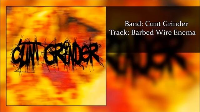 Cunt Grinder - "Fuck" and "Barbed Wire Enema" (New November 2014) смотреть онлайн