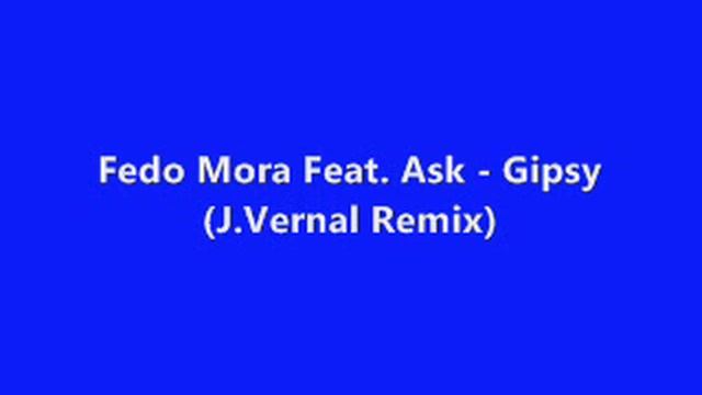 Fedo Mora Feat. Ask - Gipsy (J.Vernal Remix) смотреть онлайн