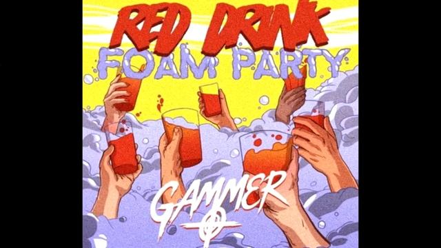 GAMMER RED DRINK FOAM PARTY (MAITO REMIX) смотреть онлайн