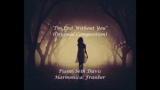 I'm Lost Without You - (Original) - Feat. Franber [Harmonica Version] смотреть онлайн