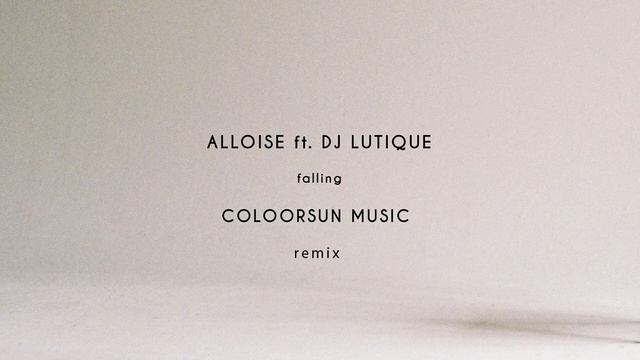 ALLOISE ft. DJ LUTIQUE - Falling (Coloorsun Music Remix) смотреть онлайн