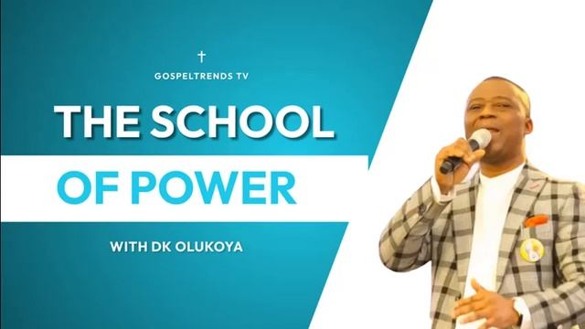 THE SCHOOL OF POWER BY DK OLUKOYA смотреть онлайн