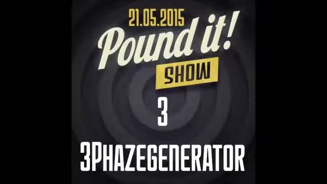 3Phazegenerator - Pound it! Show #03 смотреть онлайн