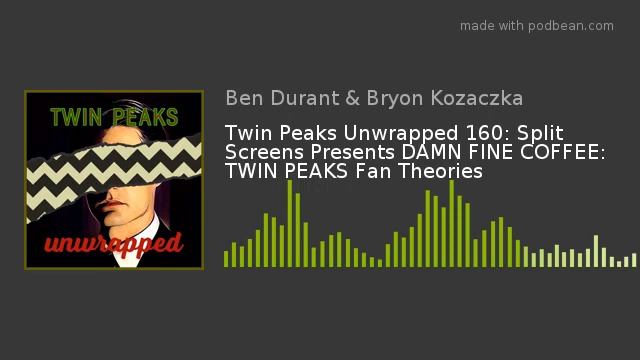 Twin Peaks Unwrapped 160: Split Screens Presents DAMN FINE COFFEE: TWIN PEAKS Fan Theories смотреть онлайн