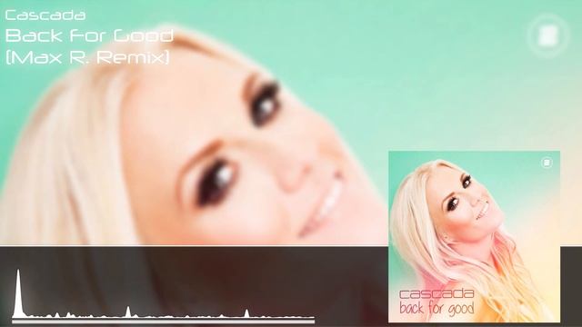 Cascada - Back For Good (Max R. Remix) смотреть онлайн