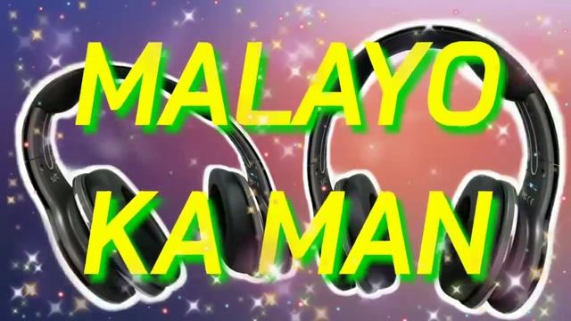 Malayo Ka' Man mp3!! смотреть онлайн