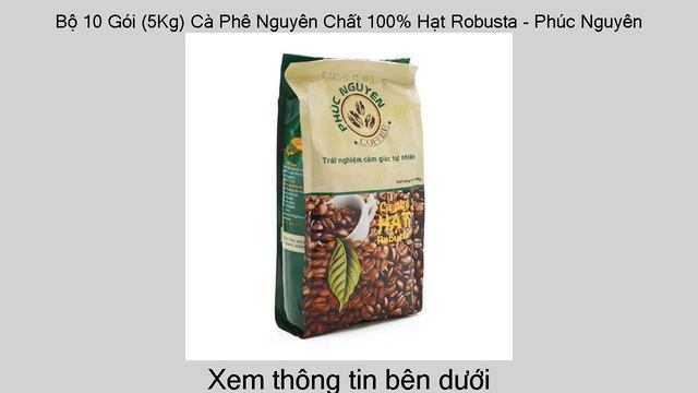 Bộ 10 Gói (5Kg) Cà Phê Nguyên Chất 100% Hạt Robusta - Phúc Nguyên Giá khuyến mãi смотреть онлайн