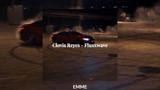 Clovis Reyes - Fluxxwave (slowed + Reverb)