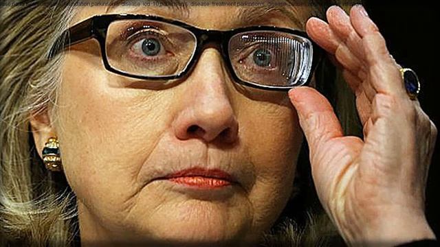 ░▒▓ Hillary Clinton Parkinson's Disease Treatment - Medications For The Treatment Of Parkinson's
