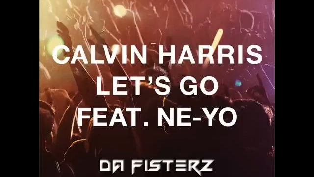 Calvin Harris ft. Ne-Yo - Let's go (Da FisterZ Bootleg) PREVIEW смотреть онлайн