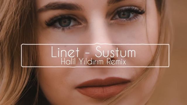 Linet - Sustum ( Halil Yıldırım Remix )
