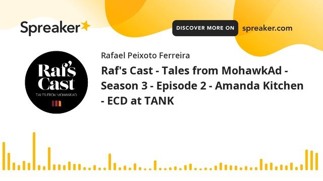 Raf's Cast - Tales from MohawkAd - Season 3 - Episode 2 - Amanda Kitchen - ECD at TANK смотреть онлайн