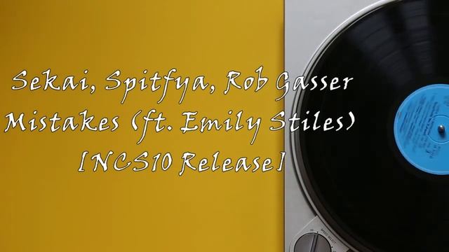 Sekai, Spitfya, Rob Gasser - Mistakes (ft. Emily Stiles) [NCS10 Release] смотреть онлайн