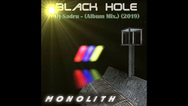 Dj Sadru - Black Hole - Monolith - Album Mix  2019