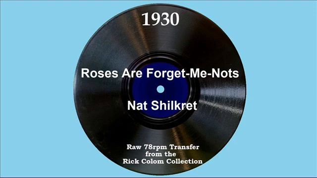 1930 Nat Shilkret - Roses Are Forget-Me-Nots (Reminding Me Of You) (Frank Munn, vocal) смотреть онлайн