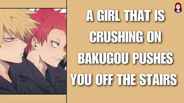 A girl crushing on bakugou pushes you - Kiribaku x listener смотреть онлайн