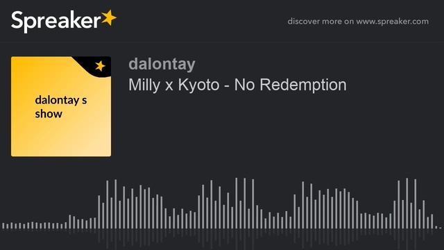 Milly x Kyoto - No Redemption (made with Spreaker) смотреть онлайн