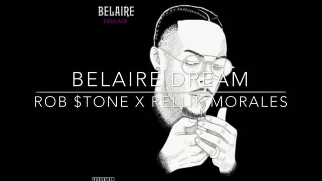 Belaire Dream (Prod. Cream Walls) Rob $tone X Rellik Morales смотреть онлайн