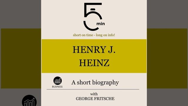 Henry J. Heinz: A Short Biography смотреть онлайн