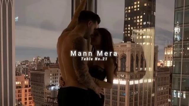 mann mera(show+ reverb) song table No.21❤️ смотреть онлайн
