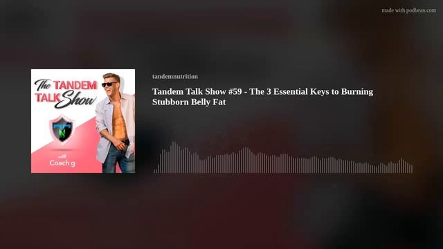Tandem Talk Show #59 - The 3 Essential Keys to Burning Stubborn Belly Fat смотреть онлайн