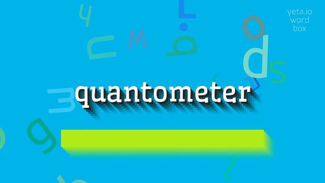 QUANTOMETER - HOW TO SAY QUANTOMETER? #quantometer смотреть онлайн