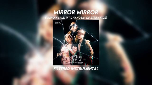 MIRROR MIRROR - F.HERO X MILLI (FT.CHANGBIN of STRAY KIDS) [FILTERED INSTRUMENTAL] смотреть онлайн