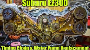 Замена цепи ГРМ и водяного насоса Subaru EZ30