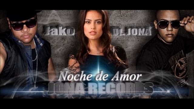 noche de amor Jako ft Dj Jona (JONA RECORS) y Guayacos 100% смотреть онлайн