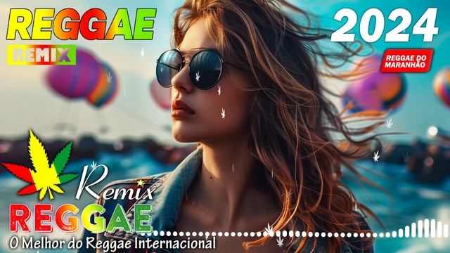 REGGAE DO MARANHÃO 2024 • Os Melhores Reggae Covers Internacional • Melhor Versão Reggae 2024