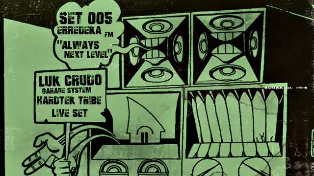 ERREDEKA FM SET005 ALWAYS NEXT LEVEL /// LUK CRUDO live set смотреть онлайн