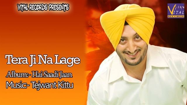 Punjabi Songs - Tera Ji Na Lage - Inderjit Nikku - New Punjabi Songs - Vital Records