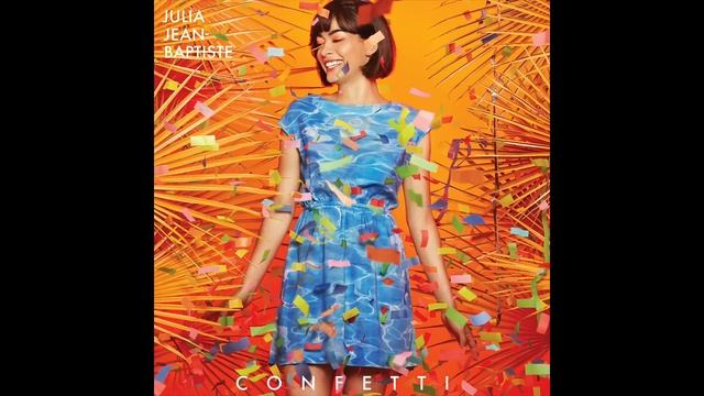 Julia Jean-Baptiste - Confetti смотреть онлайн