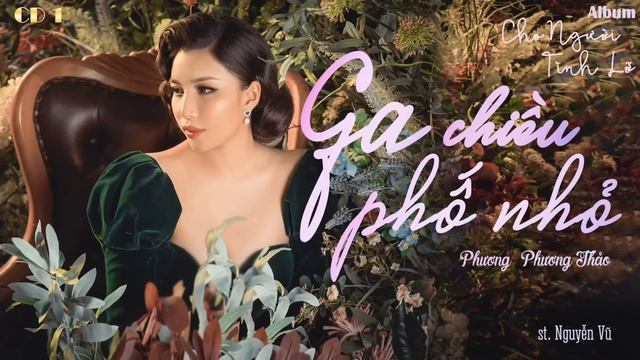 Ga Chiều Phố Nhỏ ☘ Phương Phương Thảo | Album Cho Người Tình Lỡ смотреть онлайн
