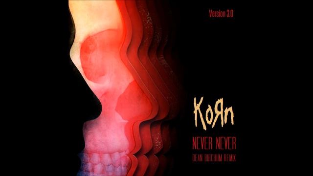 Korn - Never Never (Dean Birchum Remix) (V3.0) (2016) смотреть онлайн
