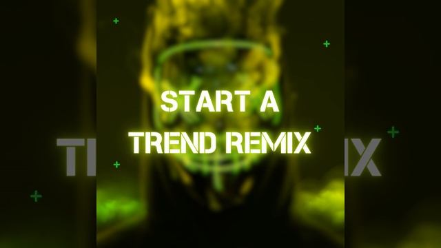 Start A Trend (Remix) смотреть онлайн