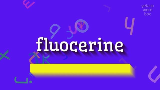 HOW TO PRONOUNCE FLUOCERINE? #fluocerine смотреть онлайн