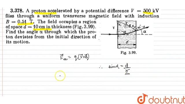A proton accelarted by a potentialdiffernce V = 500 kV fieles through a unifromtransversemagneti... смотреть онлайн