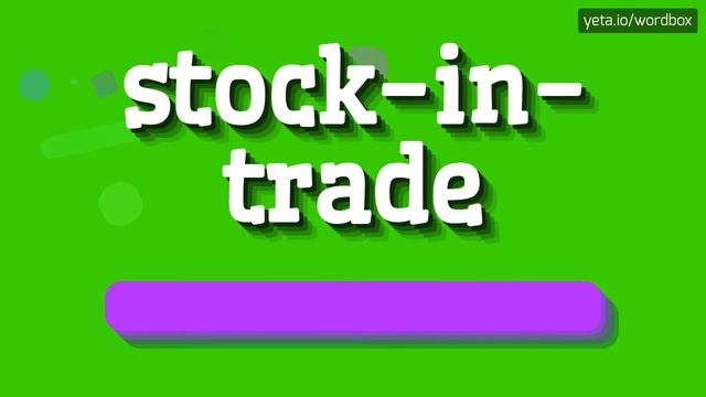 HOW TO SAY STOCK-IN-TRADE? SAY STOCK-IN-TRADE LIKE AN EXPERT: PRONUNCIATION GUID #stock-in-trad смотреть онлайн