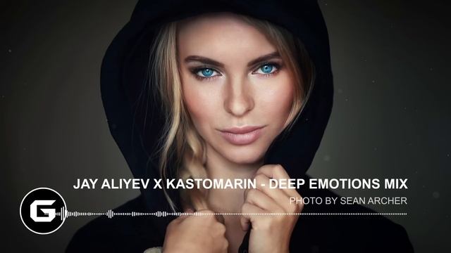 JAY ALIYEV X KASTOMARIN - DEEP EMOTIONS MIX смотреть онлайн