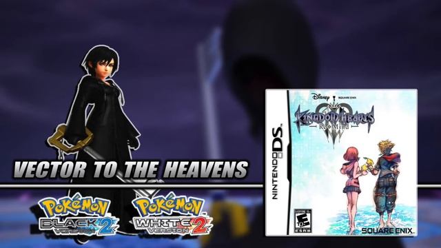 Vector To The Heavens(Vs. Data Xion) ~ Kingdom Hearts 3 ~ Pokemon B&W2 Remix смотреть онлайн