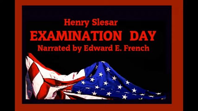 Examination Day by Henry Slesar told by Edward E. French смотреть онлайн