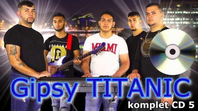 Gipsy TITANIC CD5 - všetky skladby смотреть онлайн