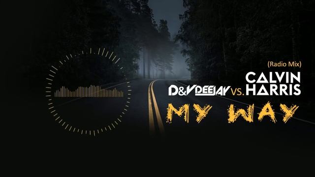 D&V Deejay Vs. Calvin Harris - My Way (Radio Mix) смотреть онлайн