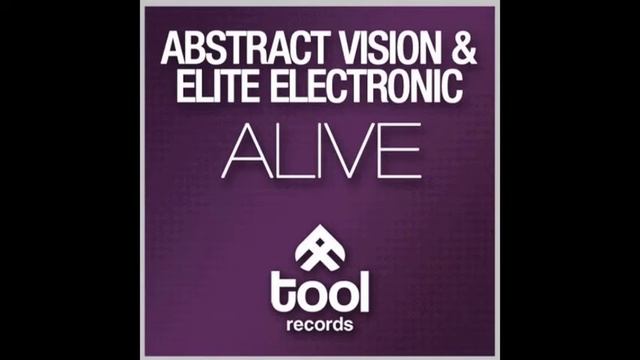 Alive (Original Mix) - Abstract Vision, Elite Electronic смотреть онлайн