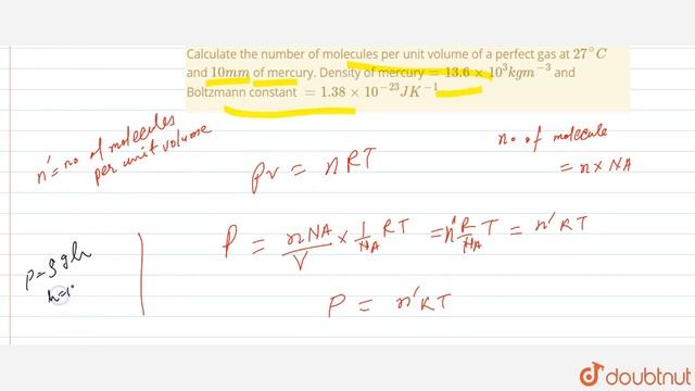 Calculate the number of molecules per unit volume of a perfect gas at 27^(@)C and 10mm of mercur... смотреть онлайн