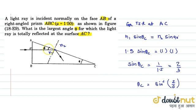 A light ray is incident normally on the face AB of a right-angled prism `ABC (mu==1.50)` as show... смотреть онлайн