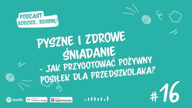 #16 Pyszne śniadanie – jak przygotować pożywny posiłek dla przedszkolaka? I Podcast Rodzice, Rossnę смотреть онлайн